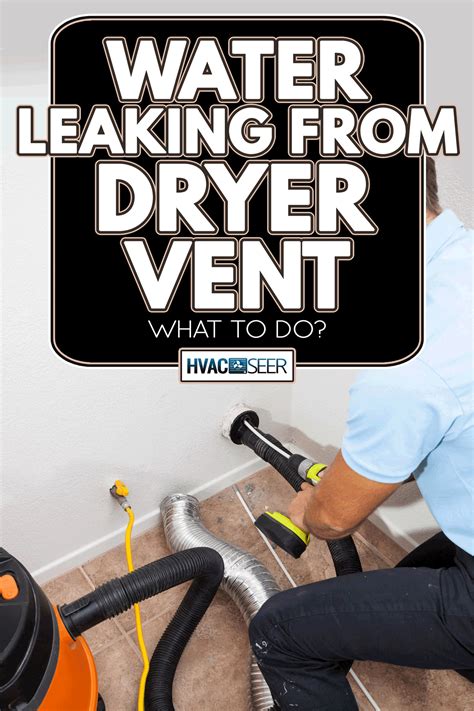 dryer vent leaking water|How to Fix a Leaking Dryer Vent Pipe